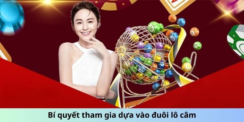 Bí quyết tham gia dựa vào đuôi lô câm