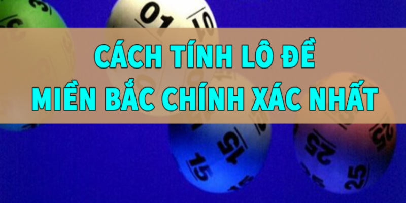 Cách tính điểm lô ở miền Bắc chuẩn xác