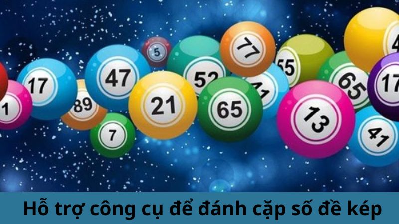 Hỗ trợ công cụ để đánh cặp số đề kép